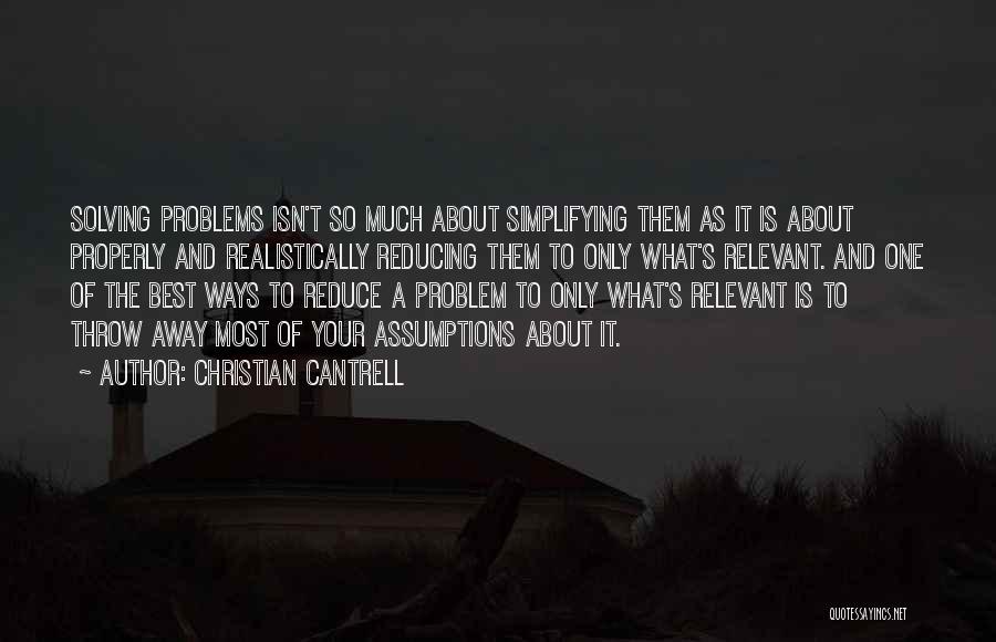 Solving Your Problems Quotes By Christian Cantrell