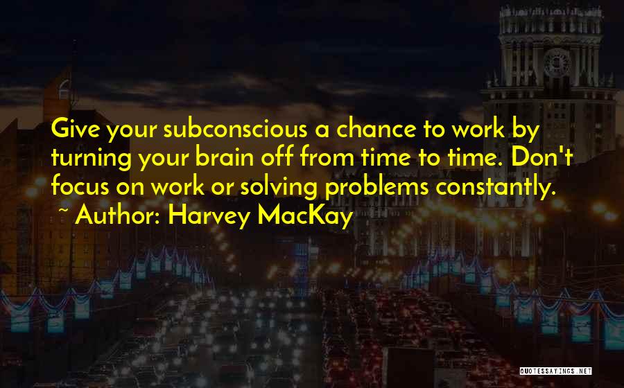 Solving Your Problems Quotes By Harvey MacKay