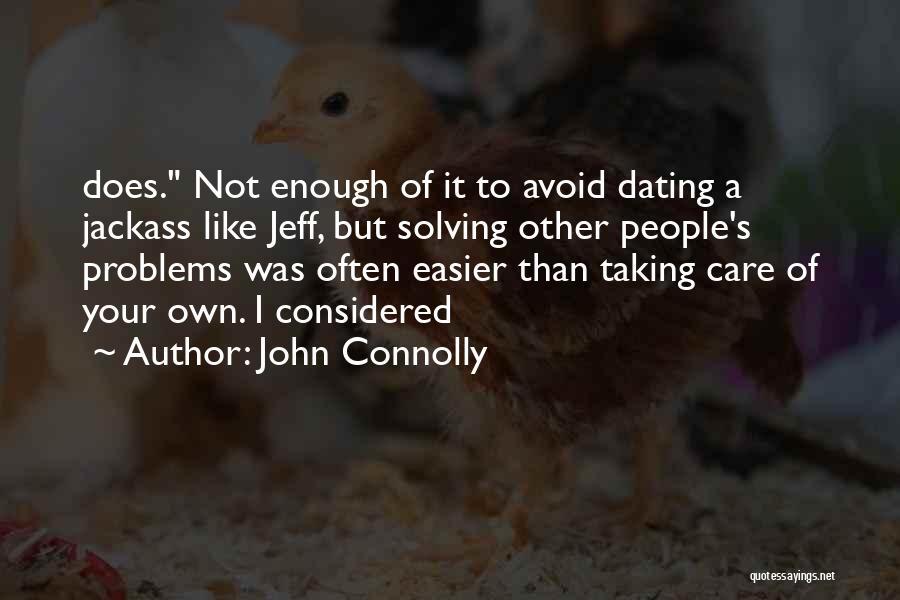 Solving Your Problems Quotes By John Connolly