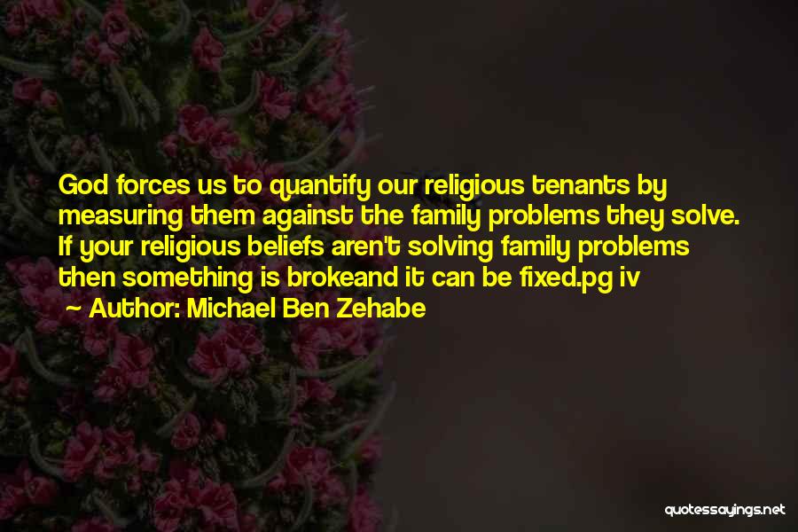 Solving Your Problems Quotes By Michael Ben Zehabe