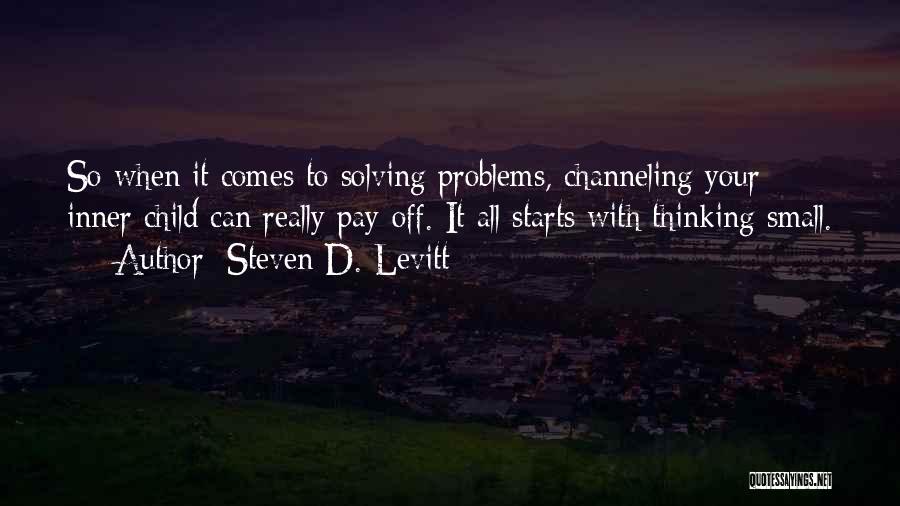 Solving Your Problems Quotes By Steven D. Levitt