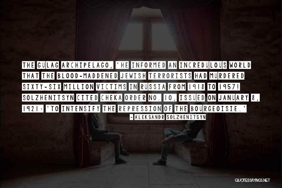 Solzhenitsyn Gulag Quotes By Aleksandr Solzhenitsyn Solzhenitsyn Gulag Quotes By Aleksandr Solzhenitsyn
