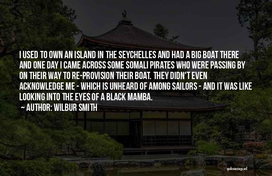 Somali Pirates Quotes By Wilbur Smith