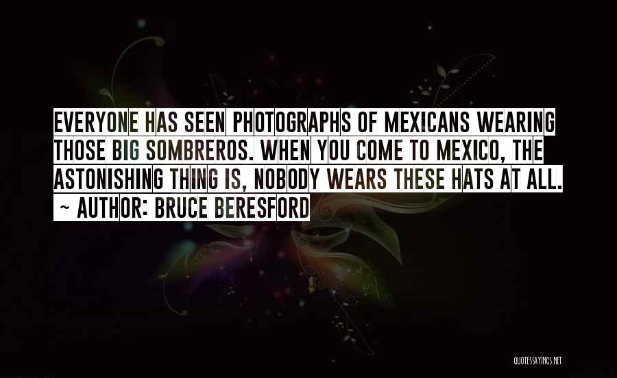 Sombreros Quotes By Bruce Beresford