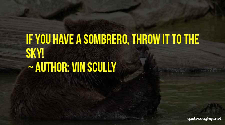 Sombreros Quotes By Vin Scully