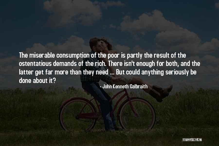 Some Are Rich And Miserable Quotes By John Kenneth Galbraith Some Are Rich And Miserable Quotes By John Kenneth Galbraith