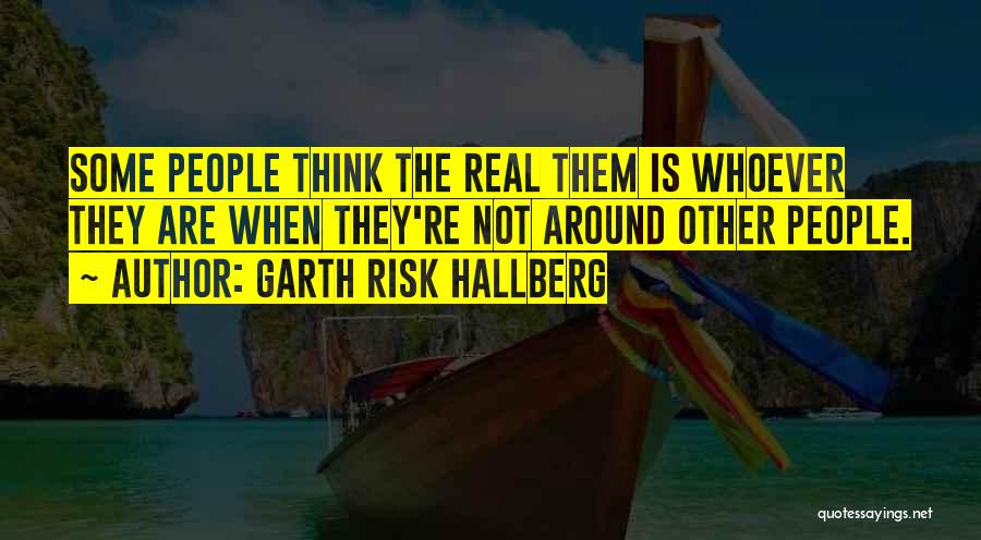 Some Authentic Quotes By Garth Risk Hallberg