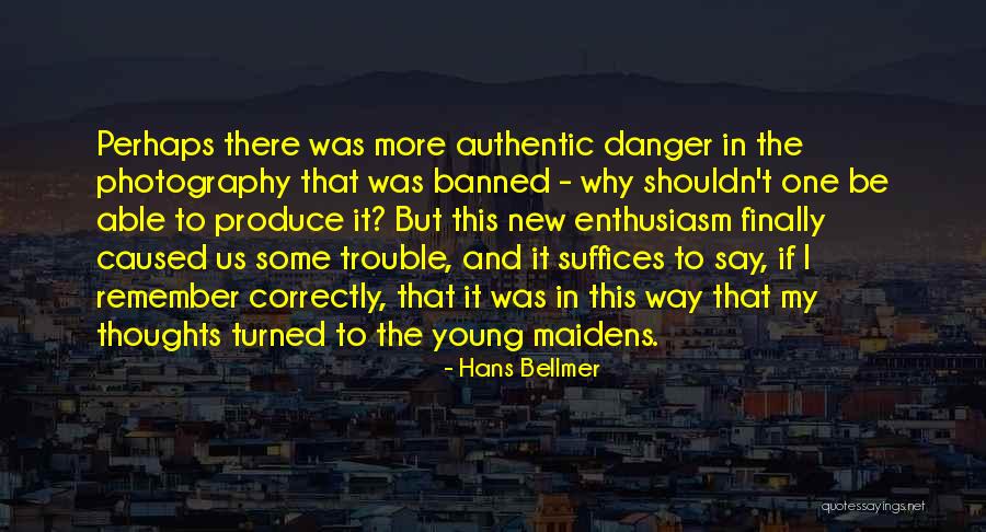 Some Authentic Quotes By Hans Bellmer Some Authentic Quotes By Hans Bellmer