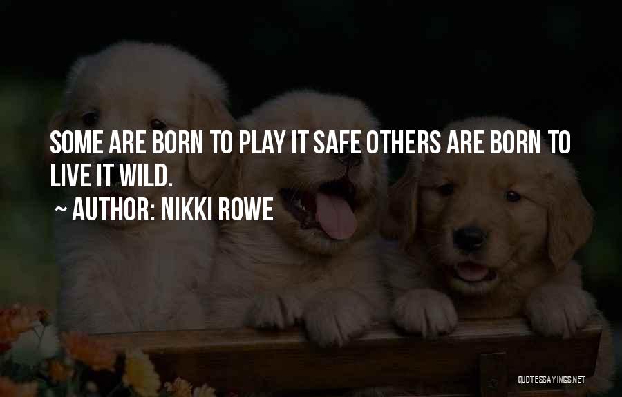 Some Authentic Quotes By Nikki Rowe