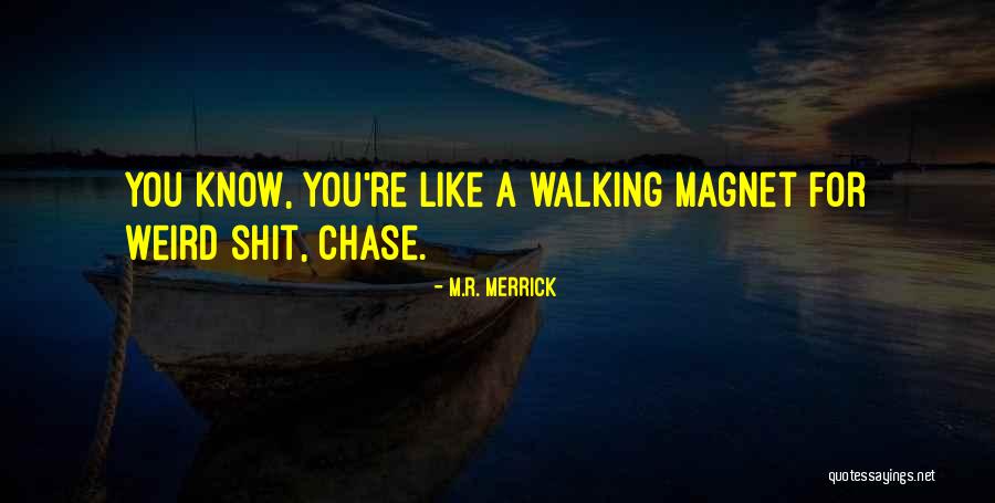 Some Awesomeness Quotes By M.R. Merrick Some Awesomeness Quotes By M.R. Merrick