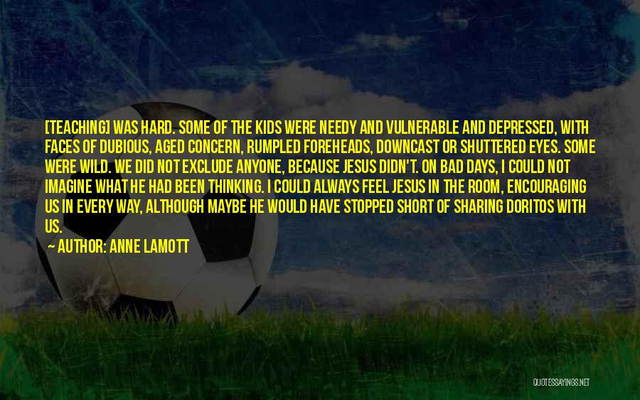 Some Bad Days Quotes By Anne Lamott