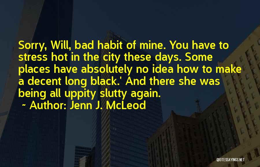 Some Bad Days Quotes By Jenn J. McLeod