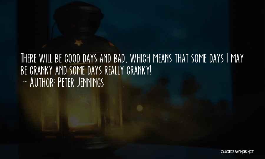 Some Bad Days Quotes By Peter Jennings