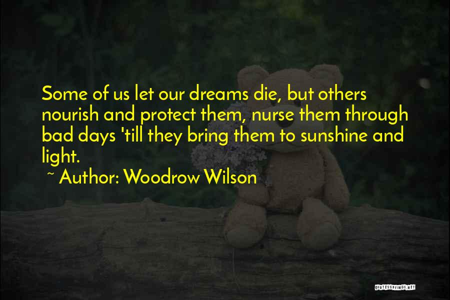 Some Bad Days Quotes By Woodrow Wilson