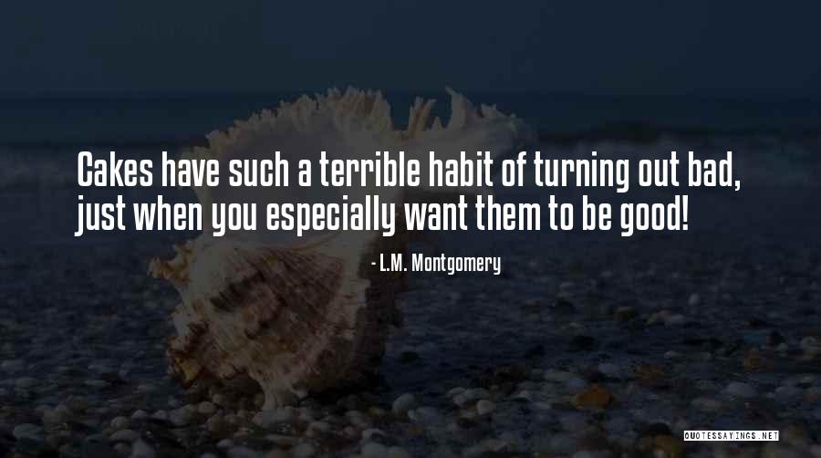 Some Bad Habit Quotes By L.M. Montgomery Some Bad Habit Quotes By L.M. Montgomery