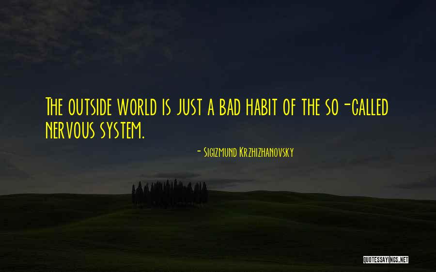 Some Bad Habit Quotes By Sigizmund Krzhizhanovsky Some Bad Habit Quotes By Sigizmund Krzhizhanovsky