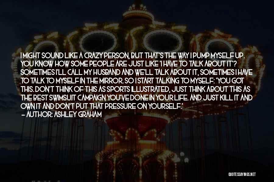 Some Call Me Crazy Quotes By Ashley Graham