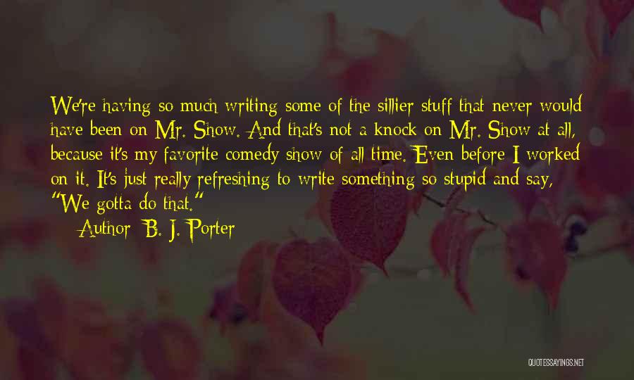 Some Comedy Quotes By B. J. Porter