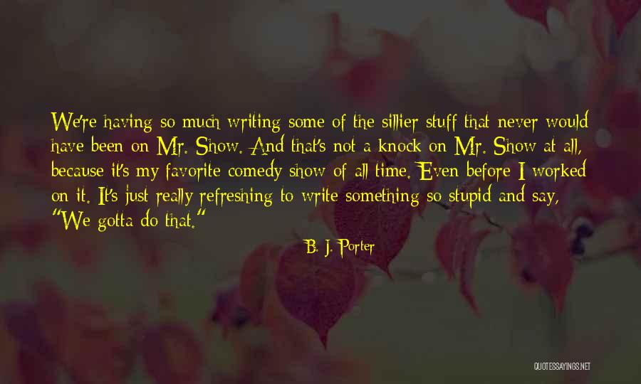 Some Comedy Quotes By B. J. Porter