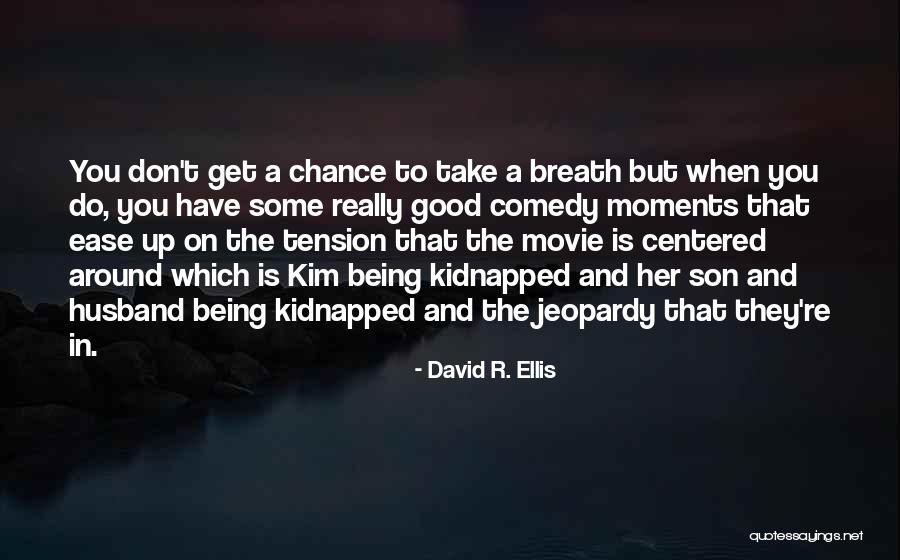 Some Comedy Quotes By David R. Ellis