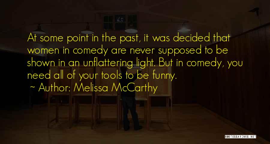 Some Comedy Quotes By Melissa McCarthy