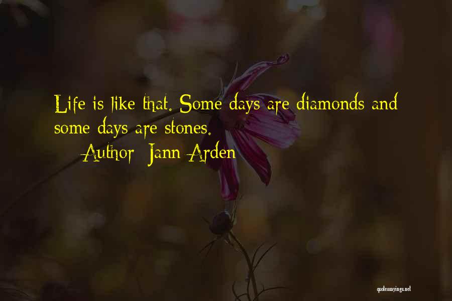 Some Days Are Diamonds Some Days Are Stones Quotes By Jann Arden