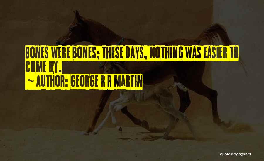 Some Days Are Easier Than Others Quotes By George R R Martin