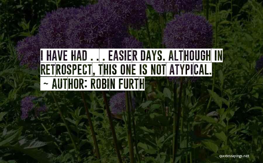 Some Days Are Easier Than Others Quotes By Robin Furth