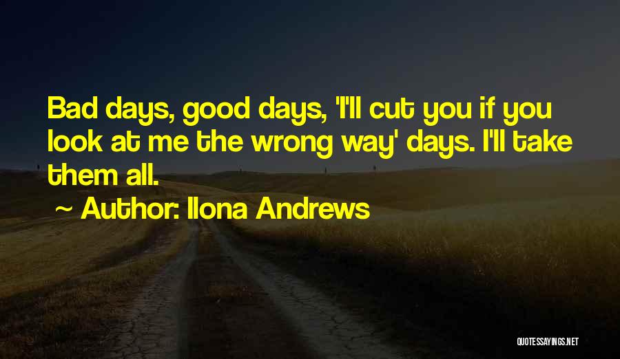 Some Days Are Good Some Are Bad Quotes By Ilona Andrews