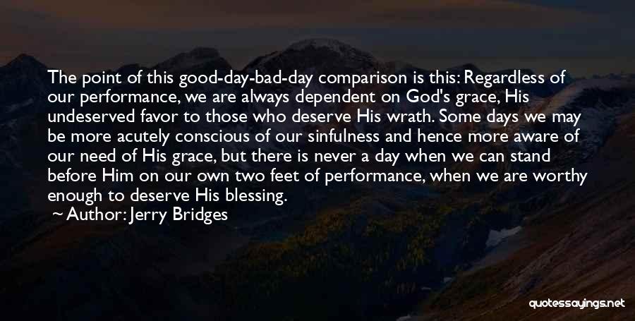 Some Days Are Good Some Are Bad Quotes By Jerry Bridges