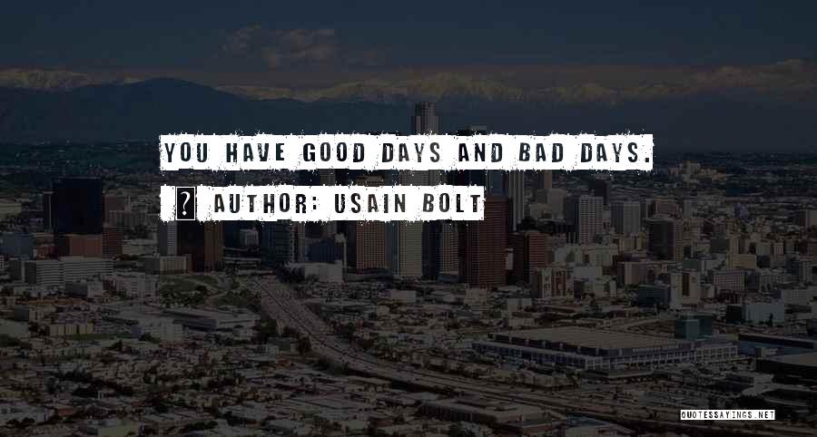 Some Days Are Good Some Are Bad Quotes By Usain Bolt