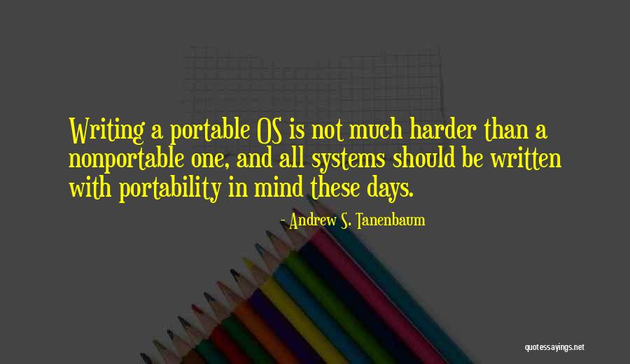 Some Days Are Harder Than Others Quotes By Andrew S. Tanenbaum Some Days Are Harder Than Others Quotes By Andrew S. Tanenbaum