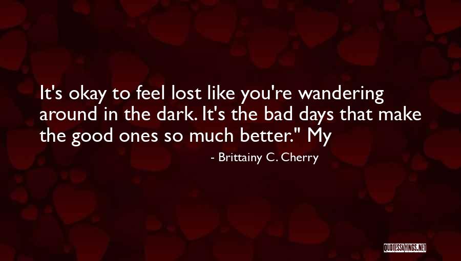 Some Days Are Just Better Than Others Quotes By Brittainy C. Cherry