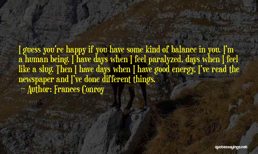 Some Days I Feel Like Quotes By Frances Conroy
