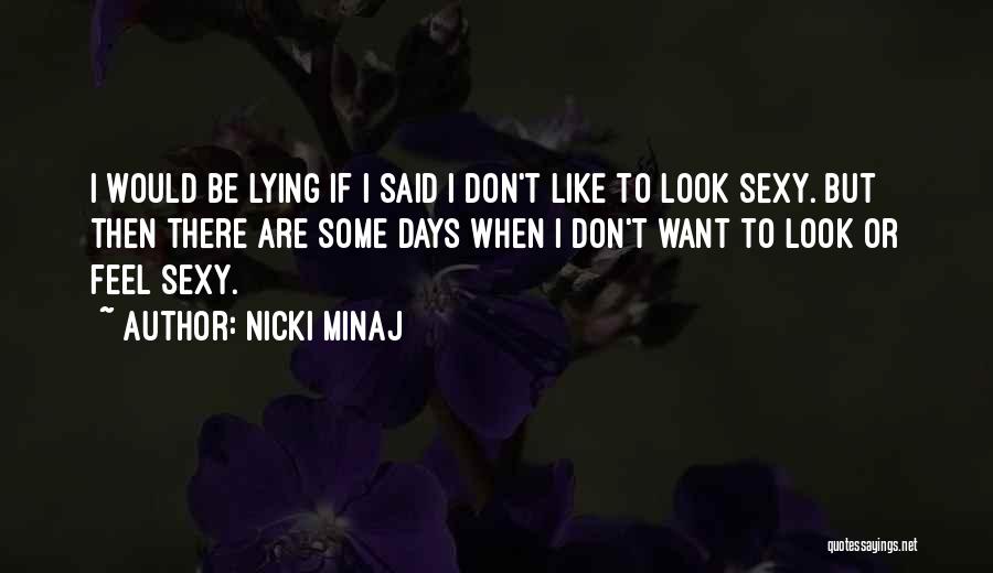 Some Days I Feel Like Quotes By Nicki Minaj