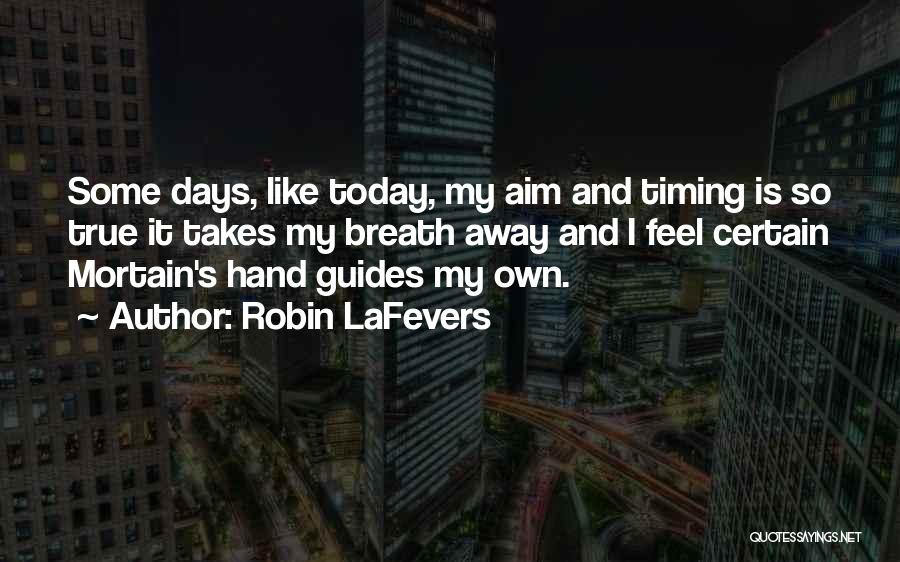 Some Days I Feel Like Quotes By Robin LaFevers