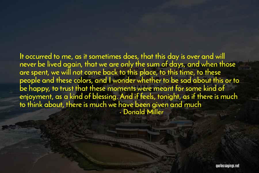 Some Days Left Quotes By Donald Miller Some Days Left Quotes By Donald Miller