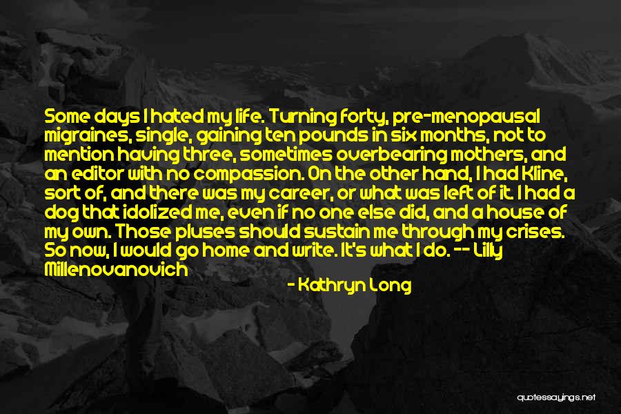 Some Days Left Quotes By Kathryn Long Some Days Left Quotes By Kathryn Long