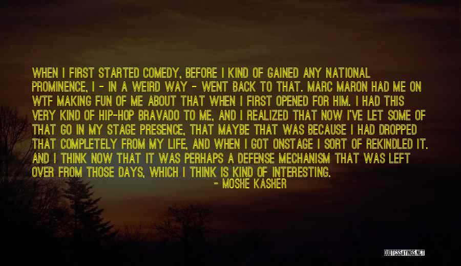 Some Days Left Quotes By Moshe Kasher Some Days Left Quotes By Moshe Kasher