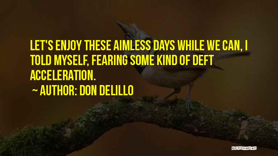 Some Days Quotes By Don DeLillo