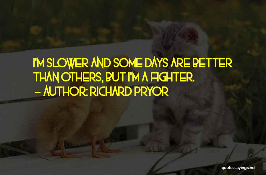 Some Days Quotes By Richard Pryor
