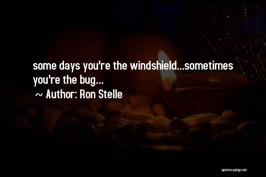 Some Days You're The Quotes By Ron Stelle
