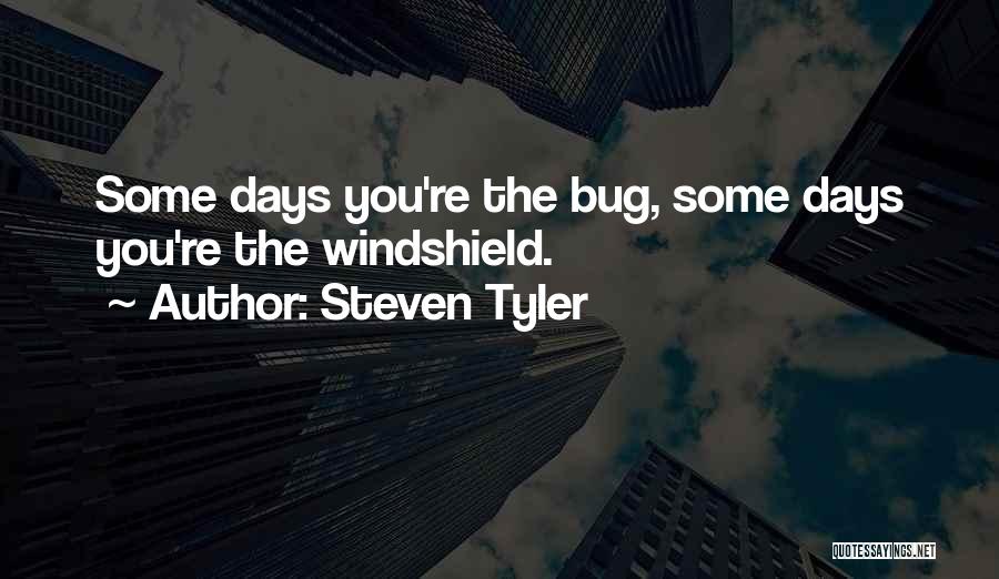 Some Days You're The Quotes By Steven Tyler