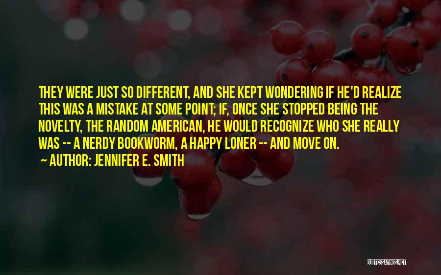 Some Different Love Quotes By Jennifer E. Smith