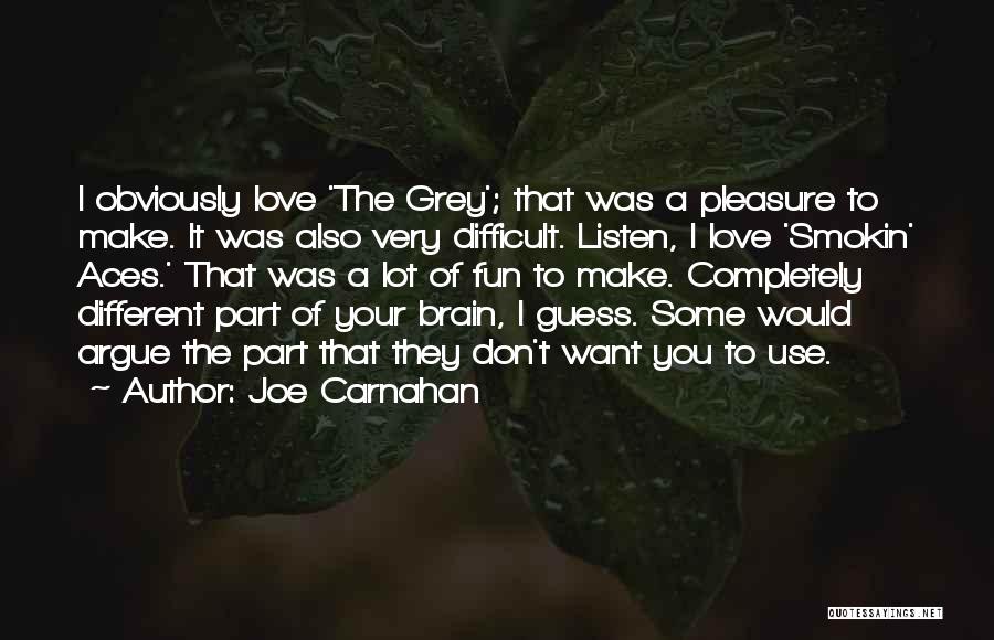 Some Different Love Quotes By Joe Carnahan