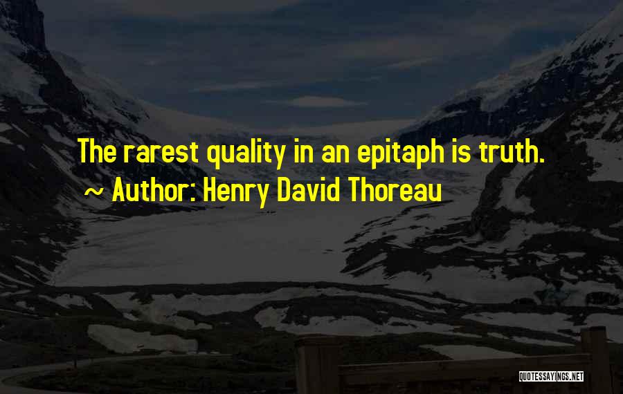 Some Epitaph Quotes By Henry David Thoreau