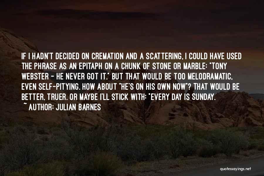 Some Epitaph Quotes By Julian Barnes