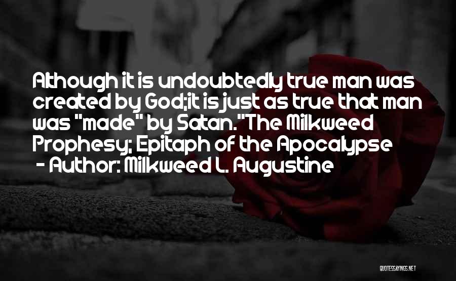 Some Epitaph Quotes By Milkweed L. Augustine