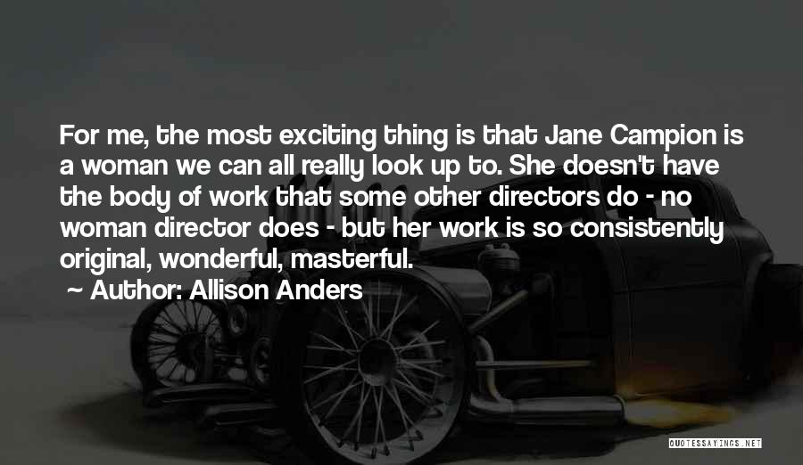 Some Exciting Quotes By Allison Anders