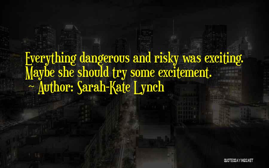 Some Exciting Quotes By Sarah-Kate Lynch